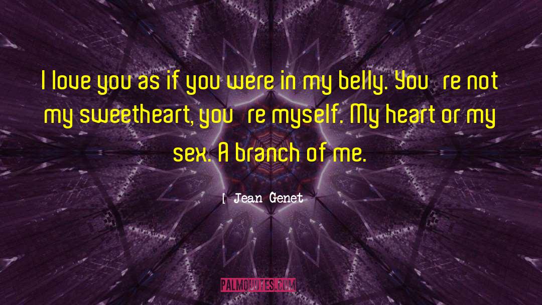 My Sweetheart quotes by Jean Genet