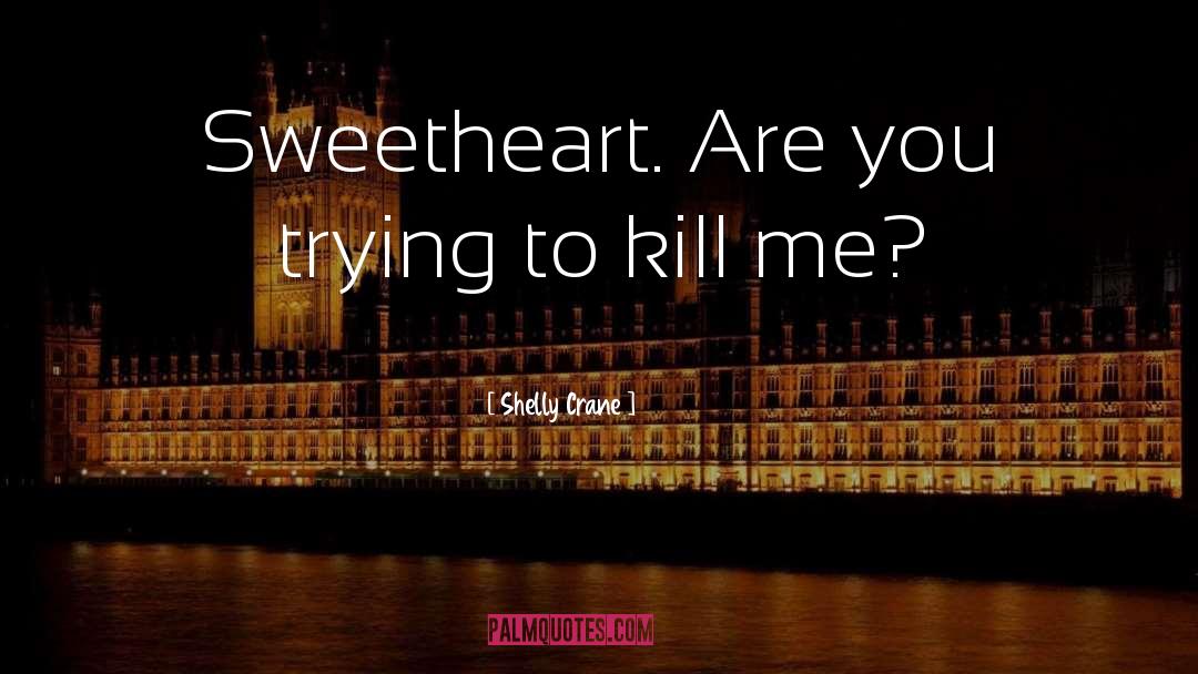 My Sweetheart quotes by Shelly Crane