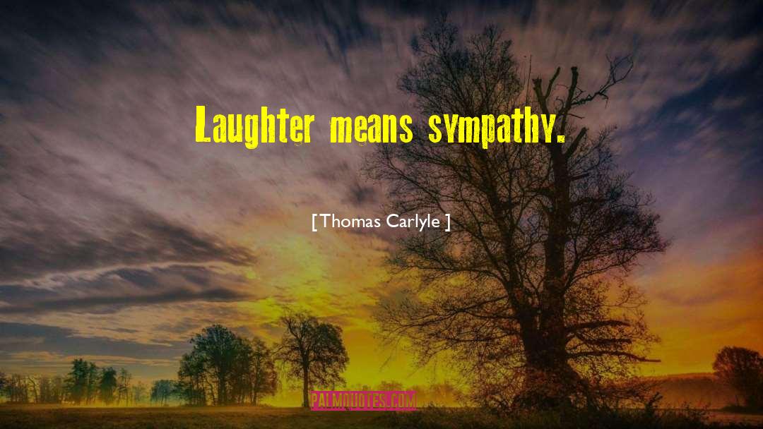 My Sympathy quotes by Thomas Carlyle