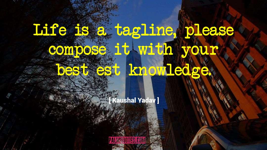 My Tagline quotes by Kaushal Yadav