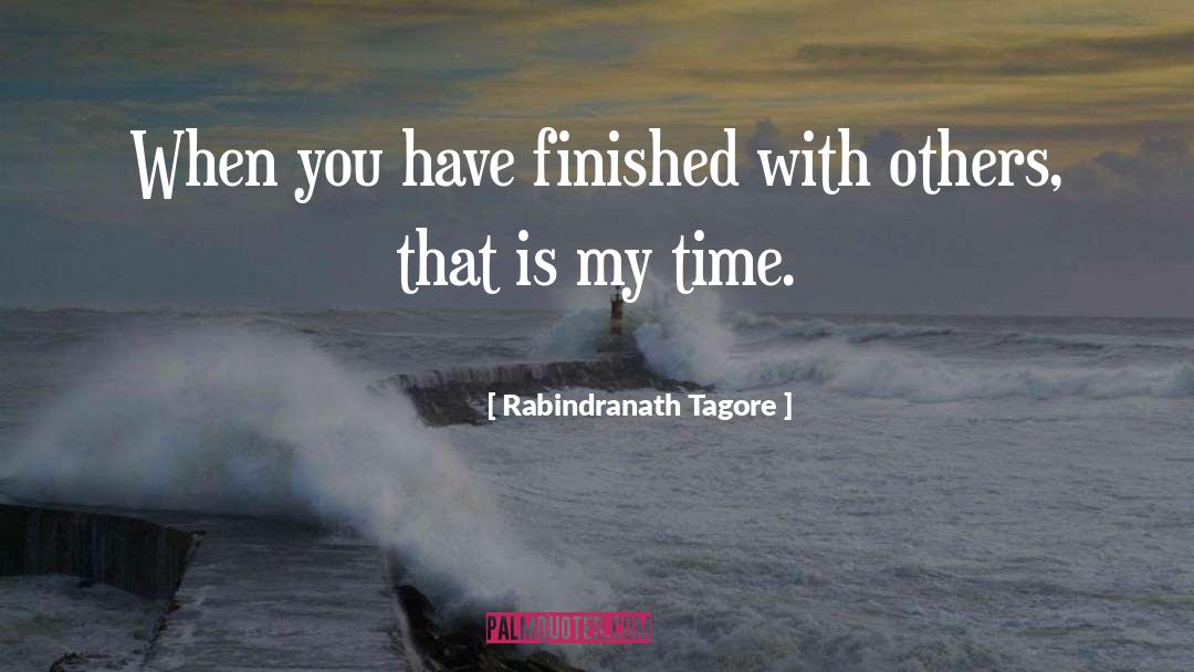 My Time quotes by Rabindranath Tagore
