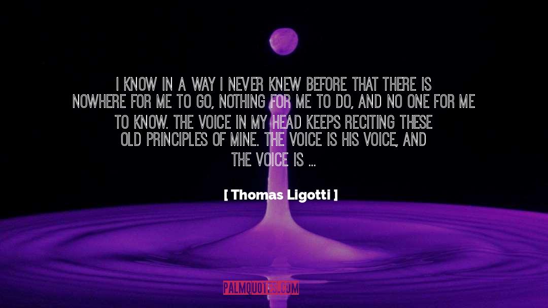 My Voice Will Be Heard quotes by Thomas Ligotti