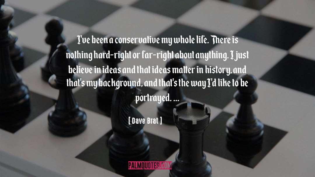 My Whole Life quotes by Dave Brat