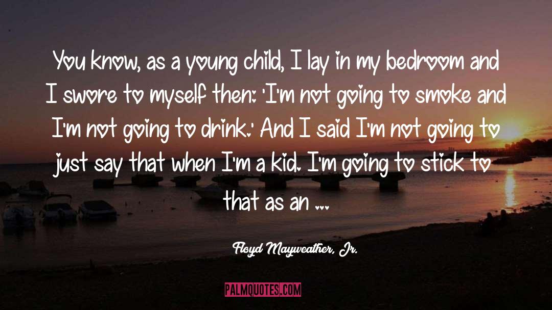 My Whole Life quotes by Floyd Mayweather, Jr.