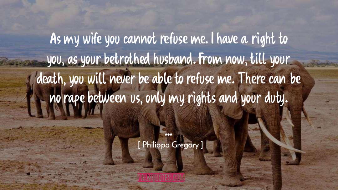 My Wife quotes by Philippa Gregory