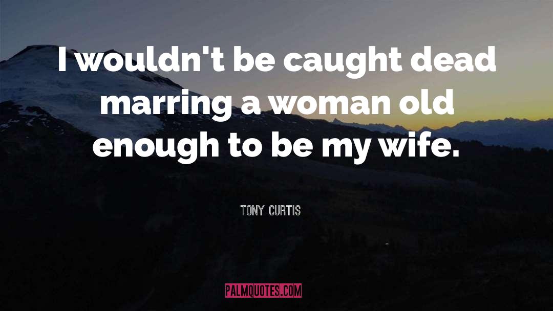 My Wife quotes by Tony Curtis