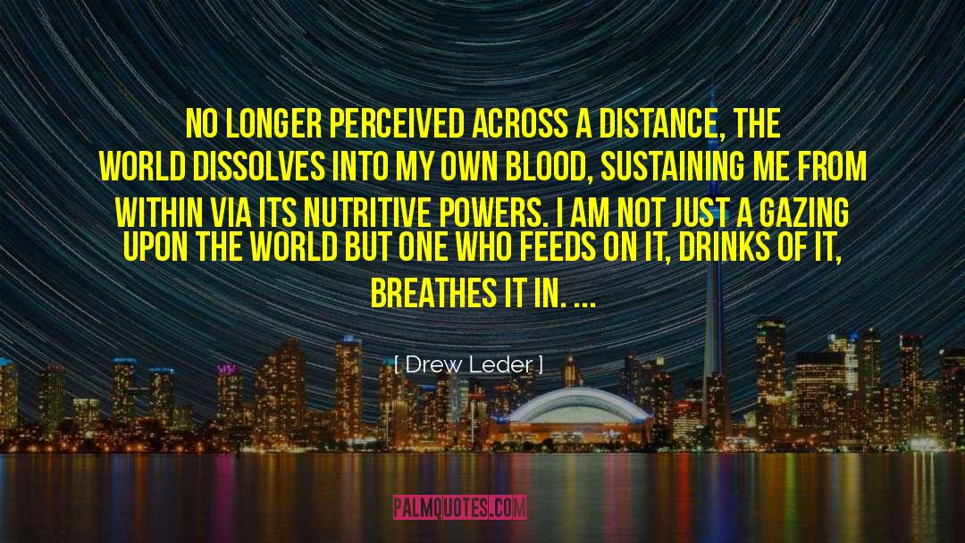 My World My Responsibility quotes by Drew Leder