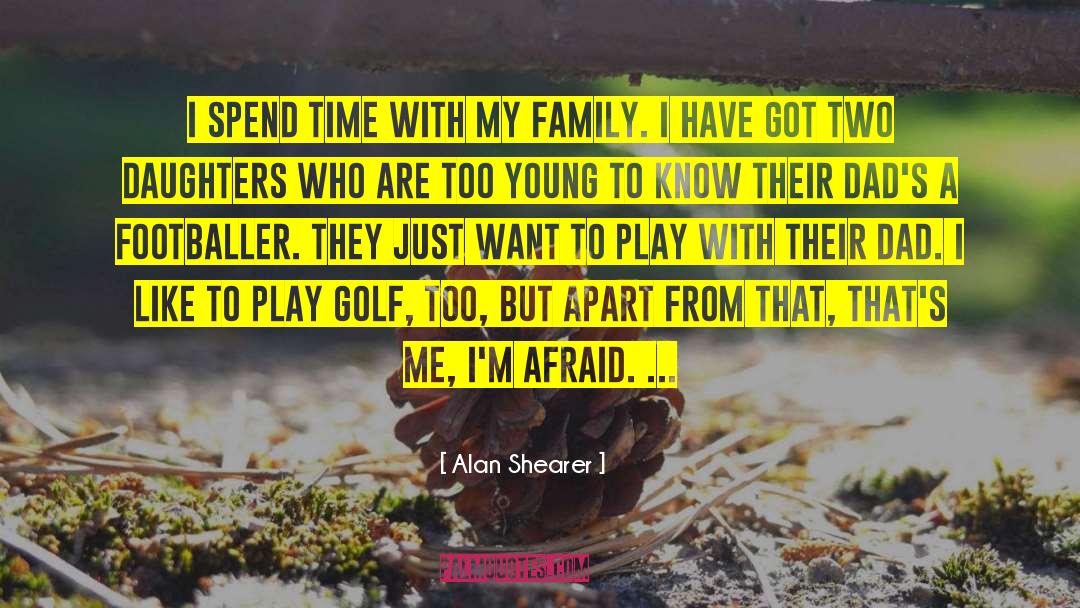 My Young Daughter quotes by Alan Shearer