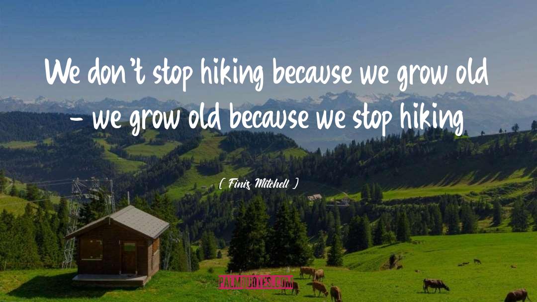 Mycologist Hiking quotes by Finis Mitchell