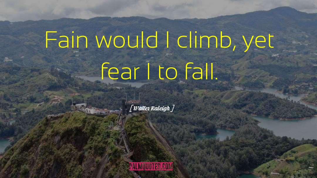 Mycologist Hiking quotes by Walter Raleigh