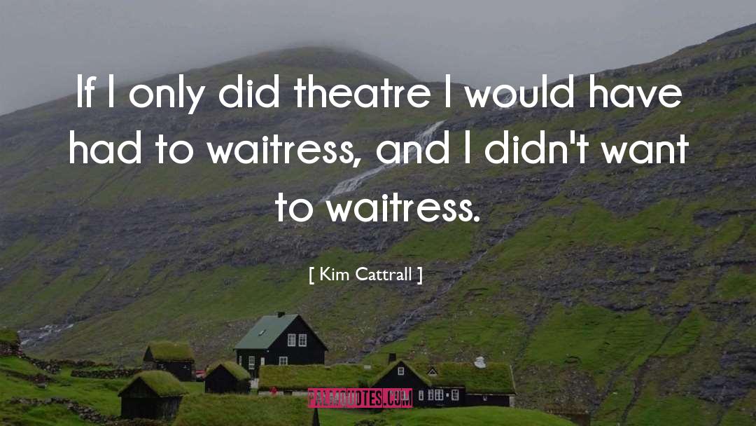 Myerson Theatre quotes by Kim Cattrall