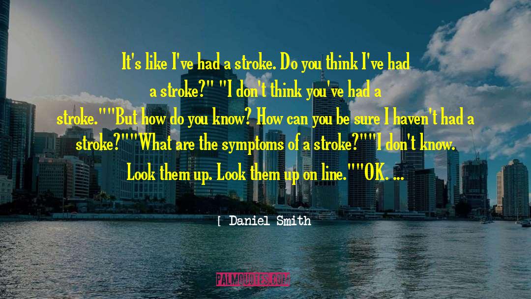 Myopathy Symptoms quotes by Daniel Smith