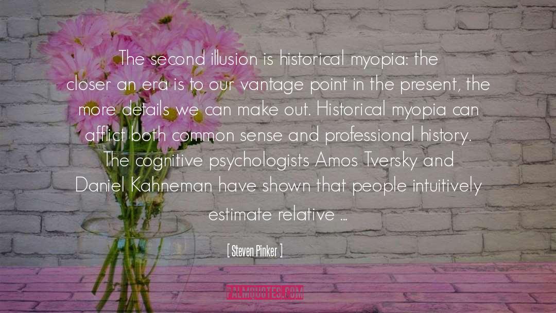 Myopia quotes by Steven Pinker