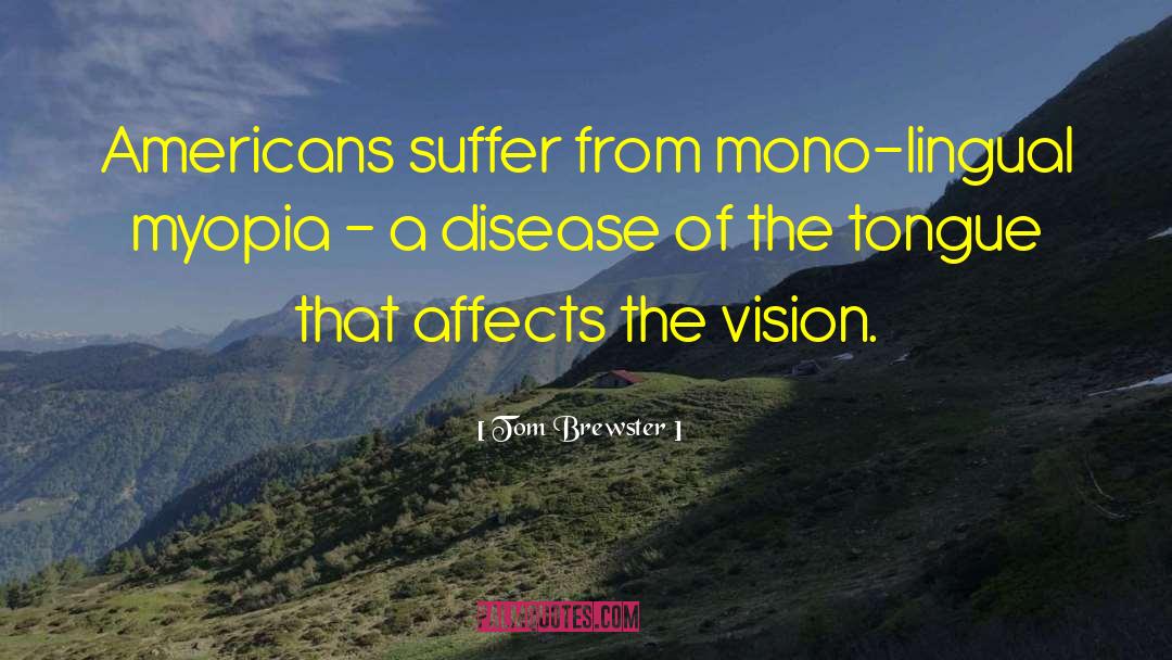 Myopia quotes by Tom Brewster