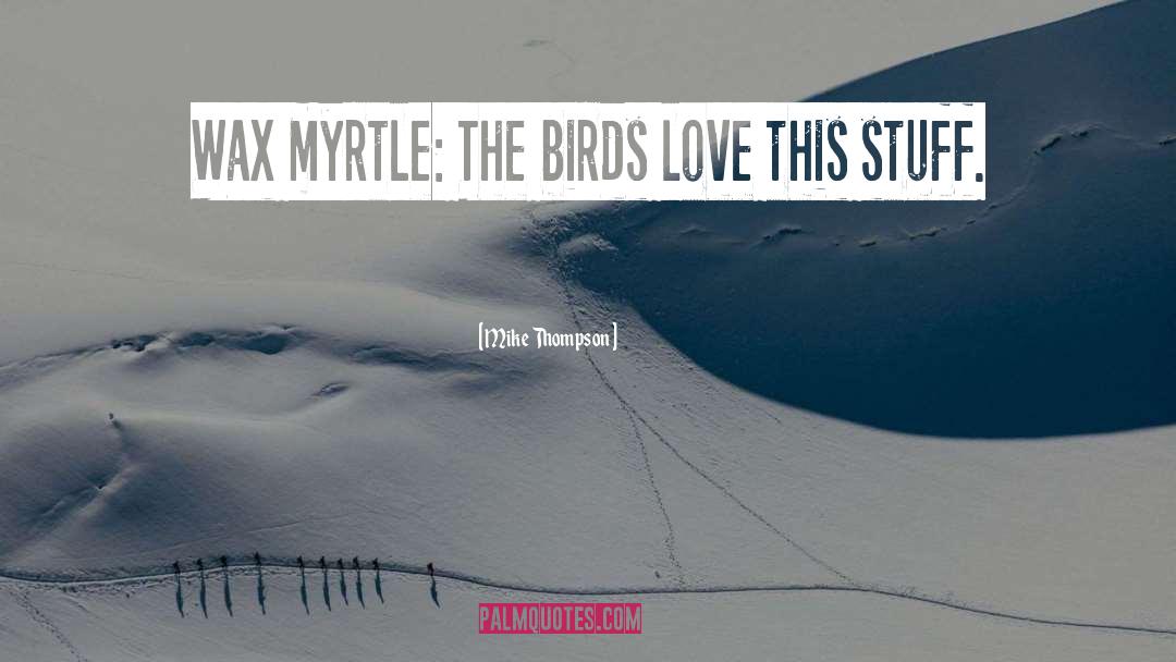 Myrtle quotes by Mike Thompson