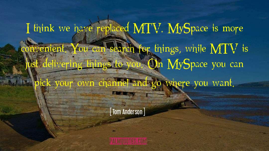 Myspace quotes by Tom Anderson