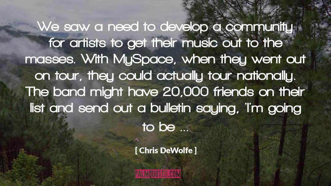 Myspace quotes by Chris DeWolfe