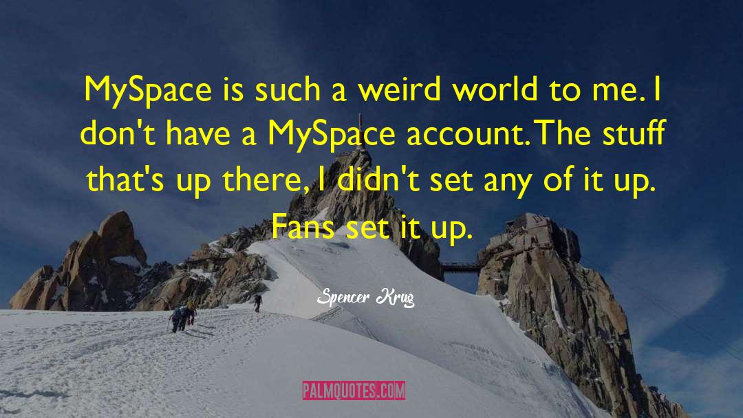 Myspace quotes by Spencer Krug