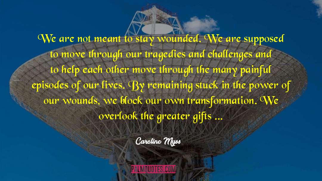 Myss quotes by Caroline Myss