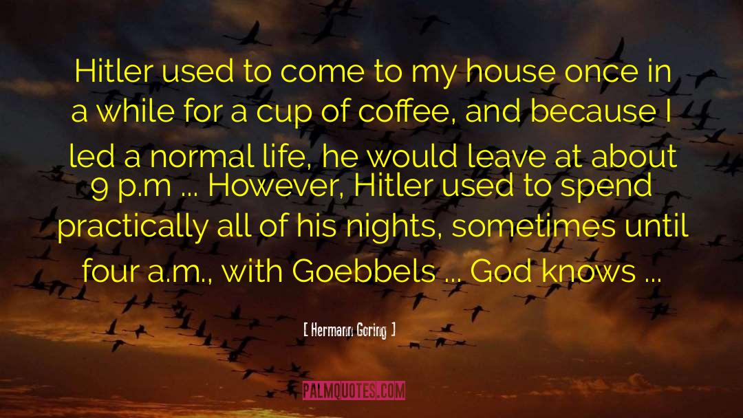 Mysteries Of Life quotes by Hermann Goring