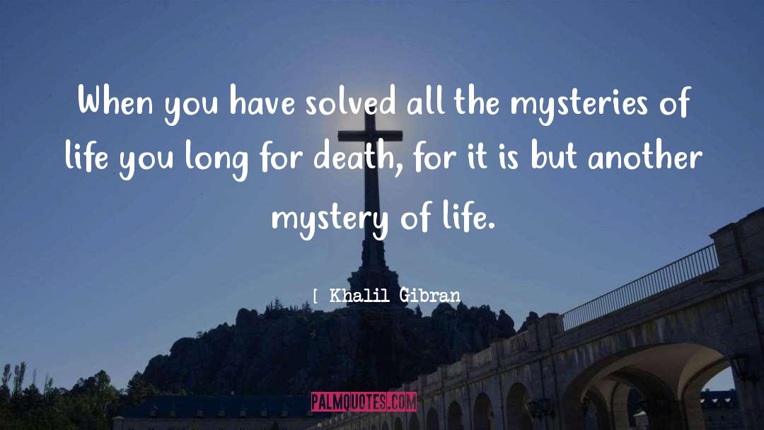 Mysteries Of Life quotes by Khalil Gibran