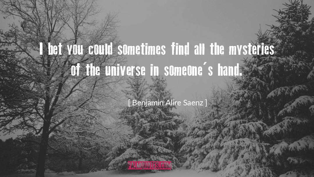 Mysteries Of The Universe quotes by Benjamin Alire Saenz