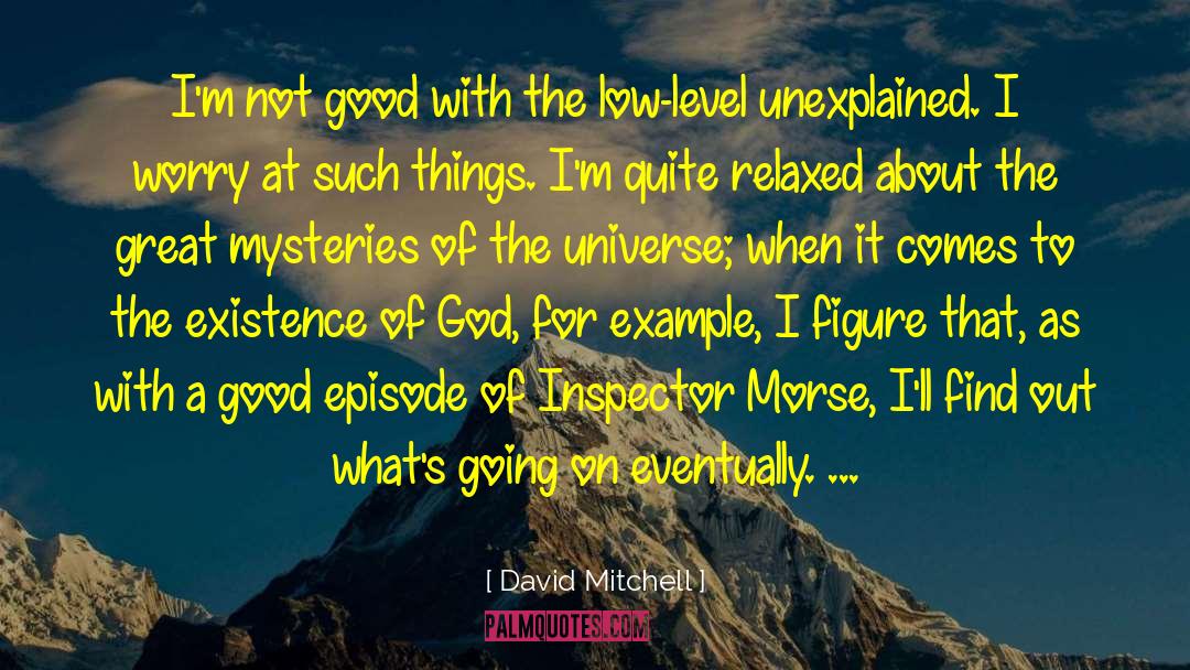 Mysteries Of The Universe quotes by David Mitchell