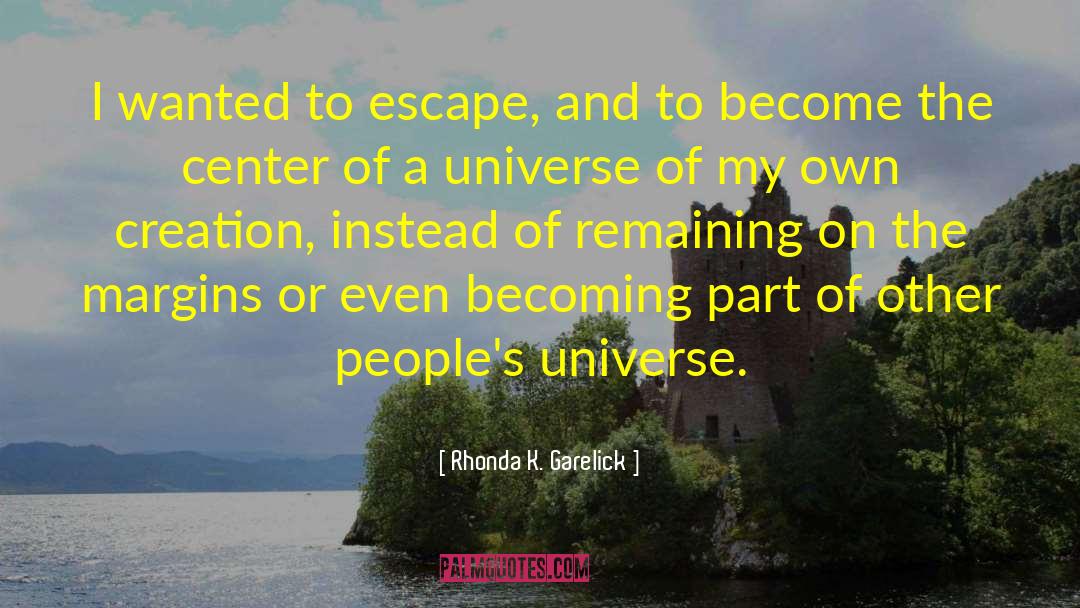 Mysteries Of The Universe quotes by Rhonda K. Garelick