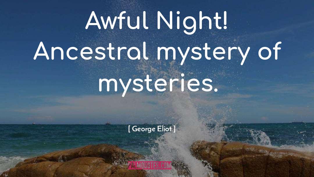 Mysteries quotes by George Eliot