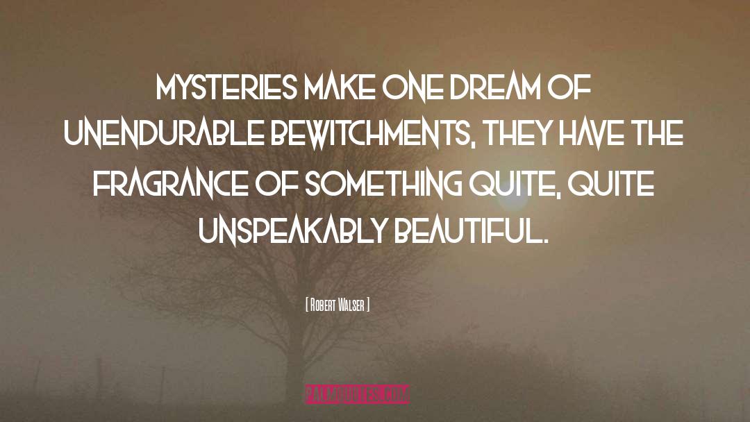 Mysteries quotes by Robert Walser