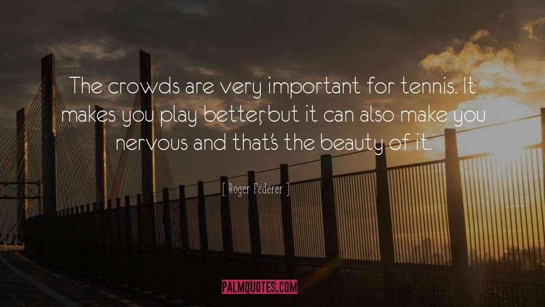 Mysterious Beauty quotes by Roger Federer