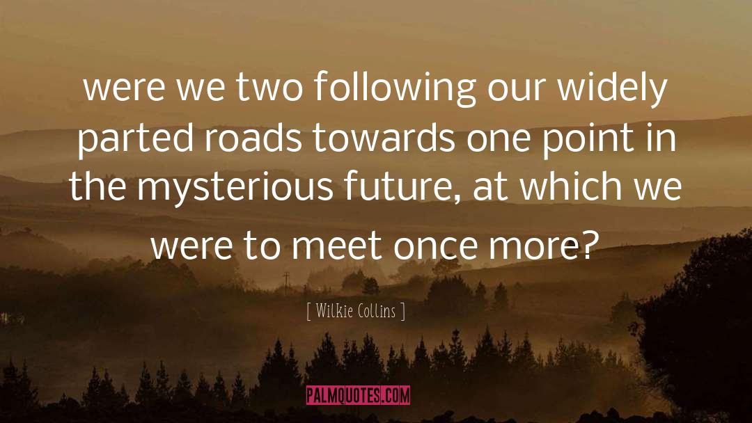 Mysterious Future quotes by Wilkie Collins