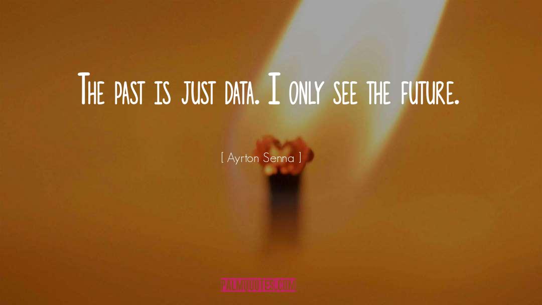Mysterious Future quotes by Ayrton Senna