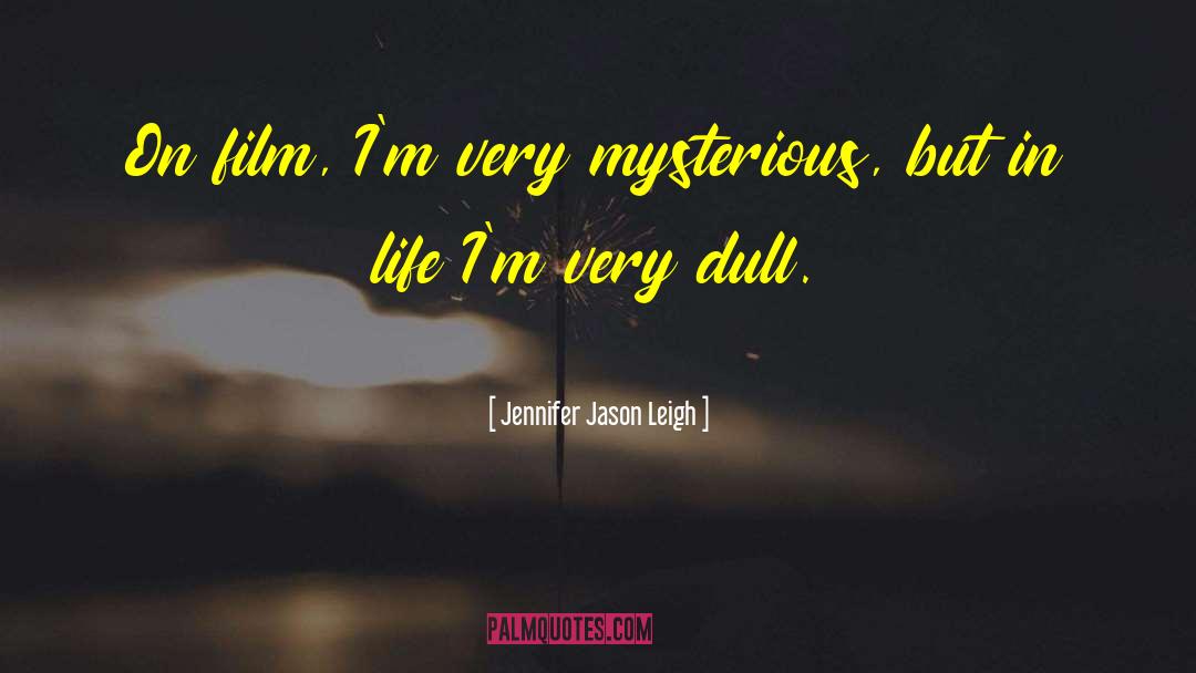 Mysterious Prophecy quotes by Jennifer Jason Leigh