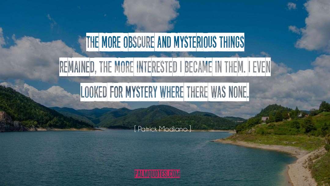Mysterious Things quotes by Patrick Modiano