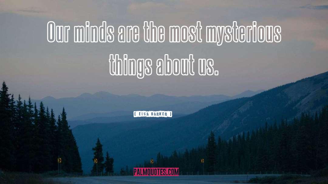 Mysterious Things quotes by Elsa Barker