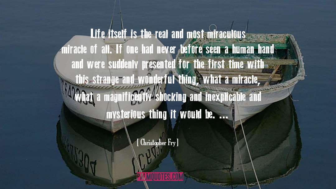 Mysterious Things quotes by Christopher Fry