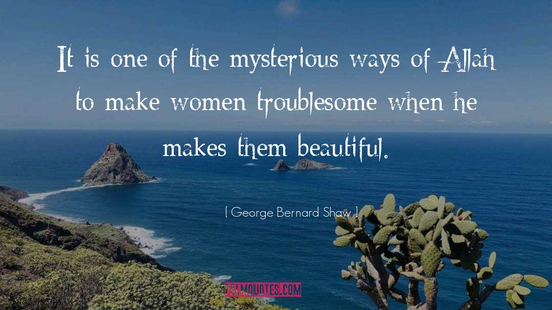 Mysterious Ways quotes by George Bernard Shaw