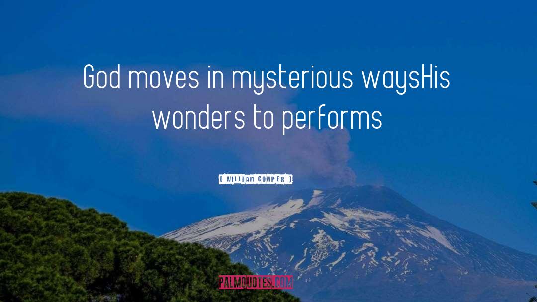 Mysterious Ways quotes by William Cowper