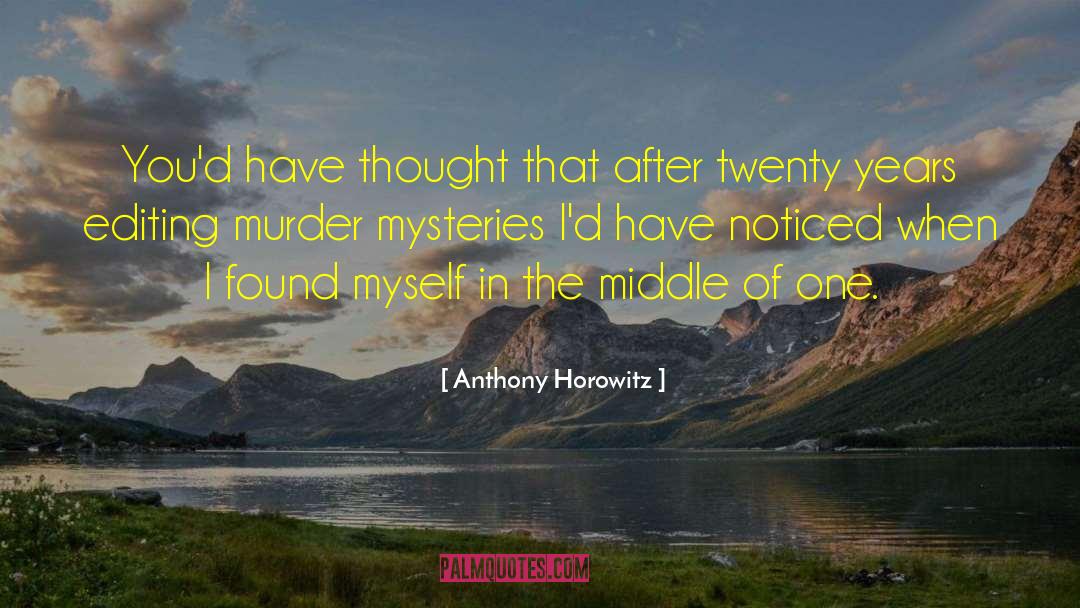 Mystery Novel quotes by Anthony Horowitz