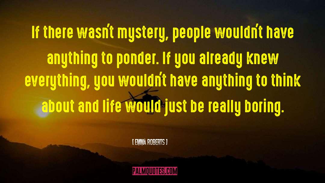 Mystery Novels quotes by Emma Roberts