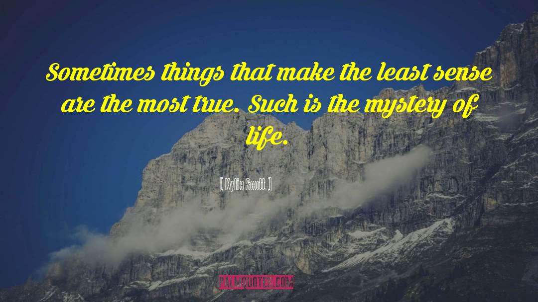 Mystery Of Life quotes by Kylie Scott