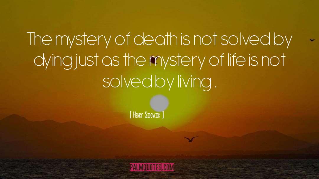 Mystery Of Life quotes by Henry Sidgwick