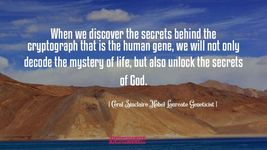 Mystery Of Life quotes by Ceral Sinclaire Nobel Laureate Geneticist