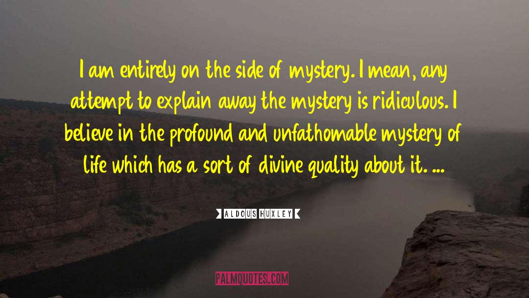 Mystery Of Life quotes by Aldous Huxley
