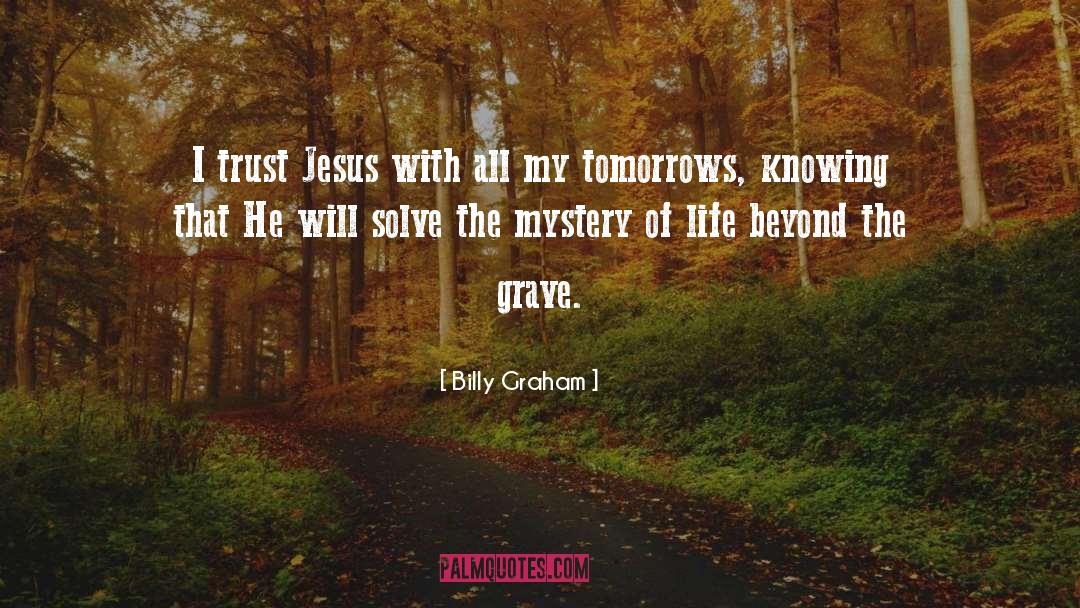 Mystery Of Life quotes by Billy Graham