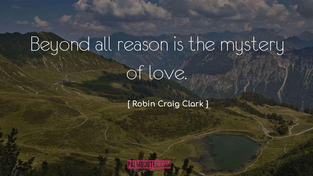 Mystery Of Love quotes by Robin Craig Clark