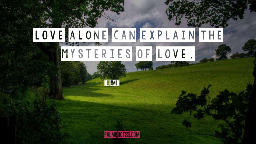 Mystery Of Love quotes by Rumi