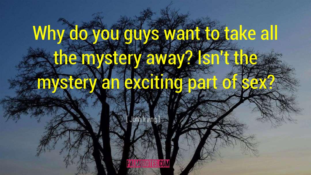 Mystery Of Sex quotes by John Irving