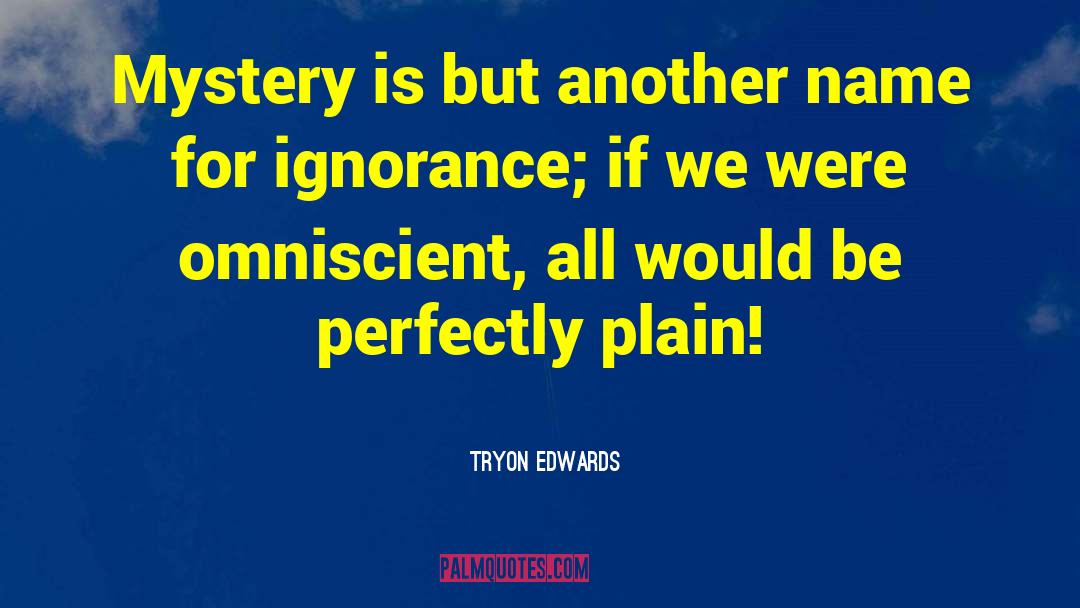 Mystery Omniscience quotes by Tryon Edwards